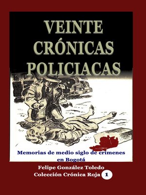 cover image of Veinte crónicas policiacas Memorias de medio siglo de crímenes en Bogotá